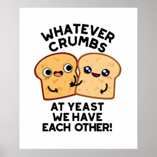 Spelar ingen roll Crumbs vi har varandras Bread Pu Poster