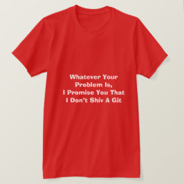 Spelar ingen roll ditt problem är att betinga T-Sh T Shirt