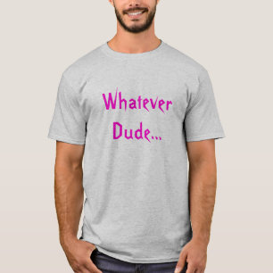 Spelar ingen roll Dude… T-shirt