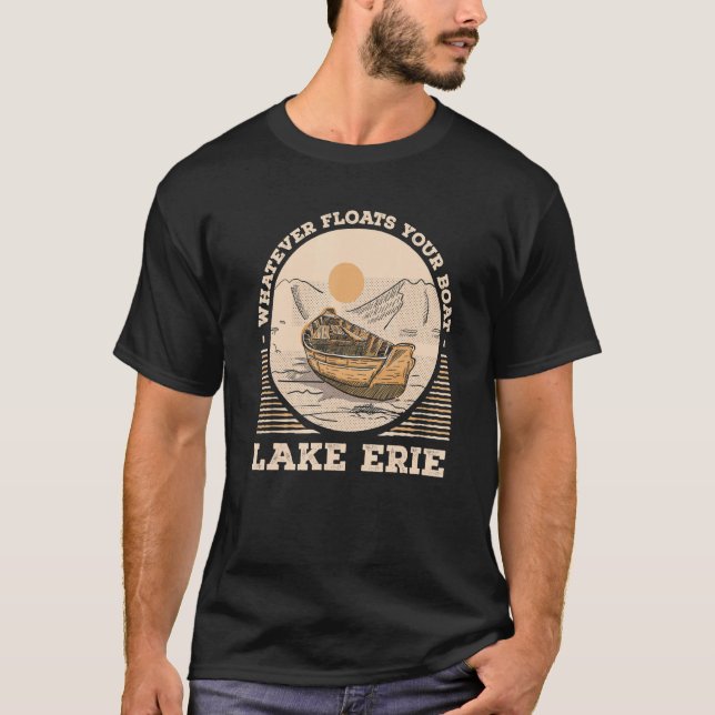 Spelar ingen roll Flyter din Boat Sjö Erie Motivat T Shirt (Framsida)