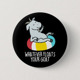 Spelar ingen roll Flyter din Goat Funny Animal Pun Knapp