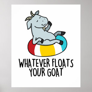 Spelar ingen roll Flyter din Goat Funny Animal Pun Poster