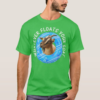 Spelar ingen roll Flyter ditt Goat T-Shirt Funny G
