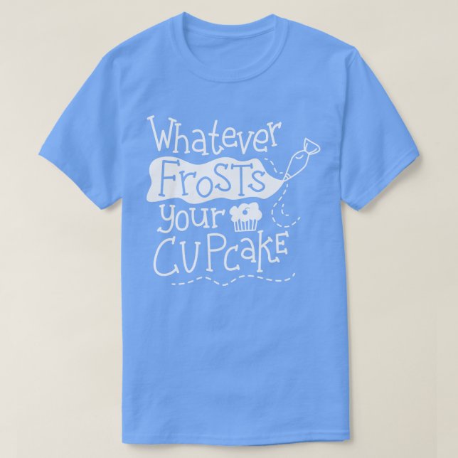 Spelar ingen roll frost din cupkaka t shirt (Design framsida)