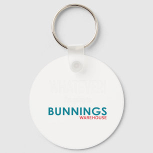 Spelar ingen roll! Jag_går till Bunnings. Nyckelring