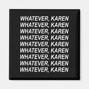 Spelar ingen roll Karen Sarcasm Funny Karen Meme G Magnet