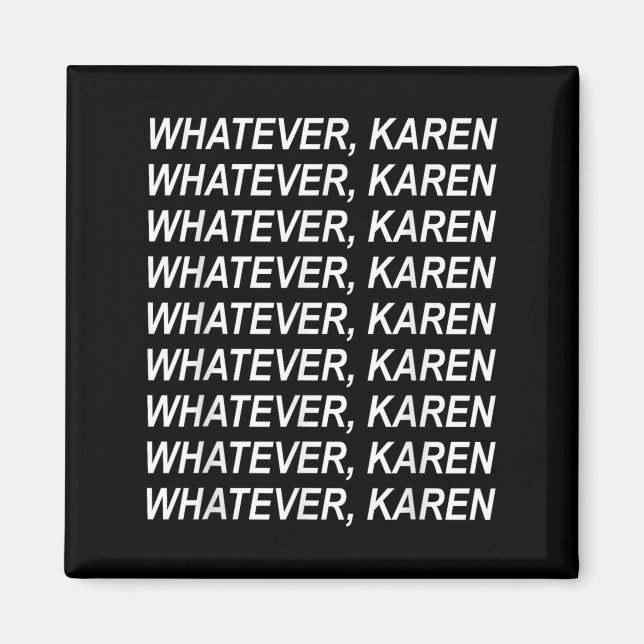 Spelar ingen roll Karen Sarcasm Funny Karen Meme G Magnet (Framsidan)