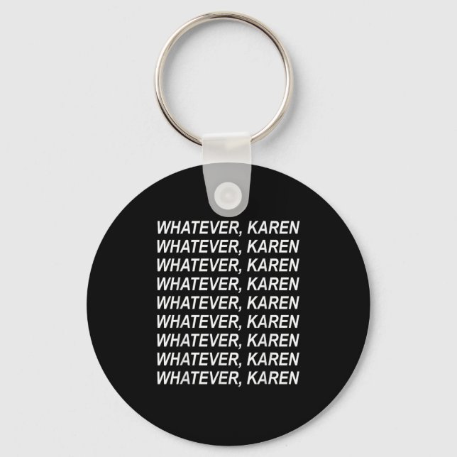 Spelar ingen roll Karen Sarcasm Funny Karen Meme G Nyckelring (Framsida)