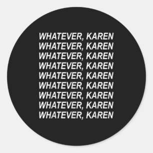 Spelar ingen roll Karen Sarcasm Funny Karen Meme G Runt Klistermärke