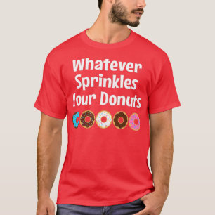 Spelar ingen roll sprinkler dina donuts  t shirt
