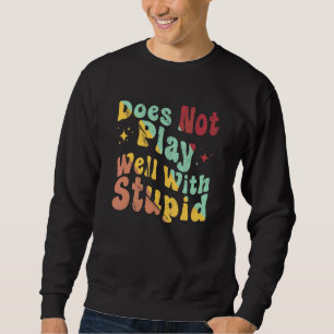 Spelar Inte Bra Med Dum Sarcastic Quote 1 Lång Ärmad Tröja