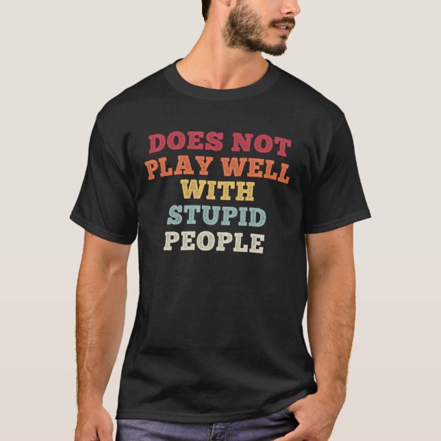 Spelar inte bra med dumma människor Funny Humor T Shirt (Framsida)