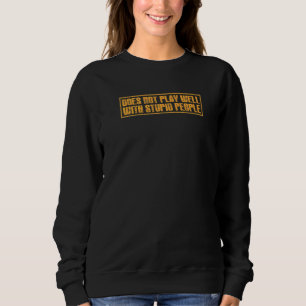 Spelar inte bra med sarkastiskt stupida människor t shirt