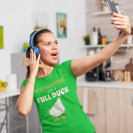 Spelar inte med en Fullt Anka T Shirt