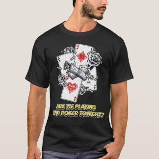 Spelar Strip Poker i kväll Kortspel Vänner T Shirt