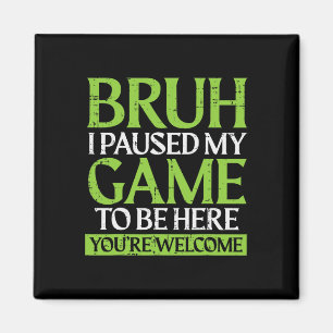 Spelare Bruh Pausade Mitt Spel Roligt Gaming Meme  Magnet