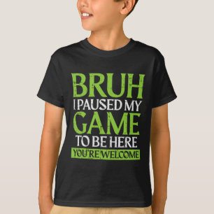 Spelare Bruh Pausade Mitt Spel Roligt Gaming Meme T Shirt