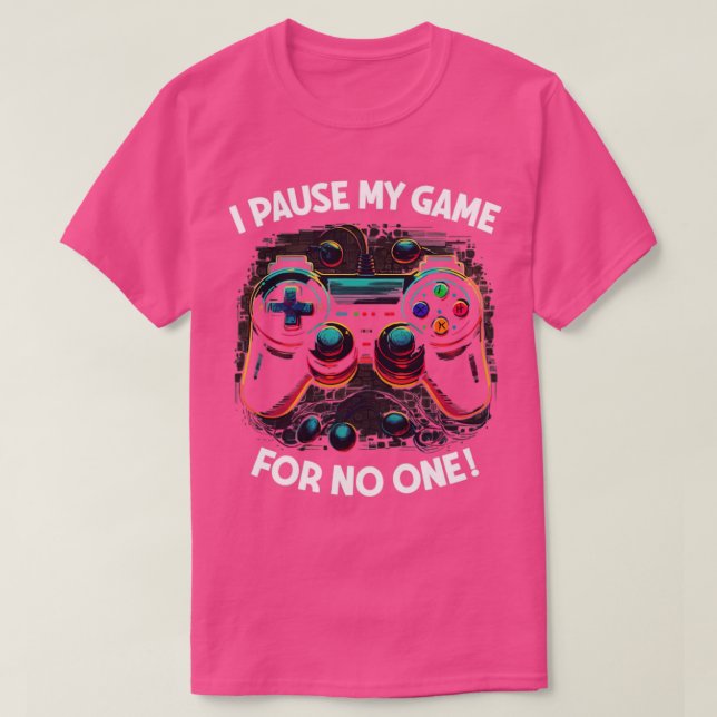 Spelare I pausar mitt spel för ingen1 T Shirt (Design framsida)
