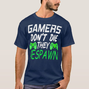 Spelare kan inte die hey Respawn Funny Gift-spel T Shirt