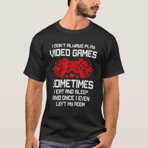 Spelaren jag inte alltid spelar videospel Tonåring T Shirt
