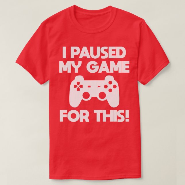 Spelaren jag pausade mitt spel för det här t shirt (Design framsida)
