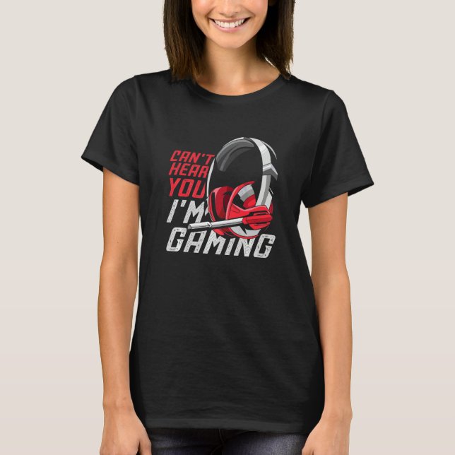 Spelarn headset Videospel  Kan inte höra dig Jag s T Shirt (Framsida)