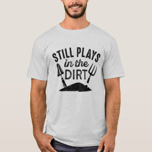 Spelas fortfarande i smutsen t shirt