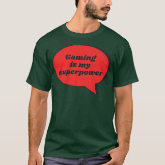 Spelet är min supermakt, Sarcastic Gag Gift F T Shirt