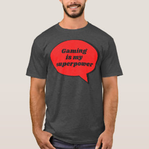 Spelet är min supermakt, Sarcastic Gag Gift F T Shirt