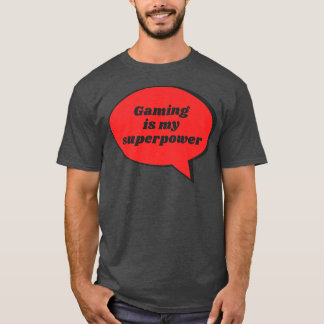 Spelet är min supermakt, Sarcastic Gag Gift F T Shirt