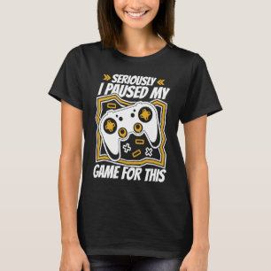 Spelkontroll för videospel Jag pausade mitt spel f T Shirt