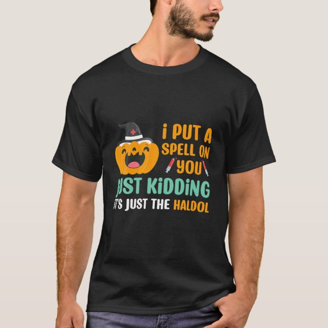 Spell On You Just Kidding Haldol Nurse Halloween R T Shirt (Framsida)