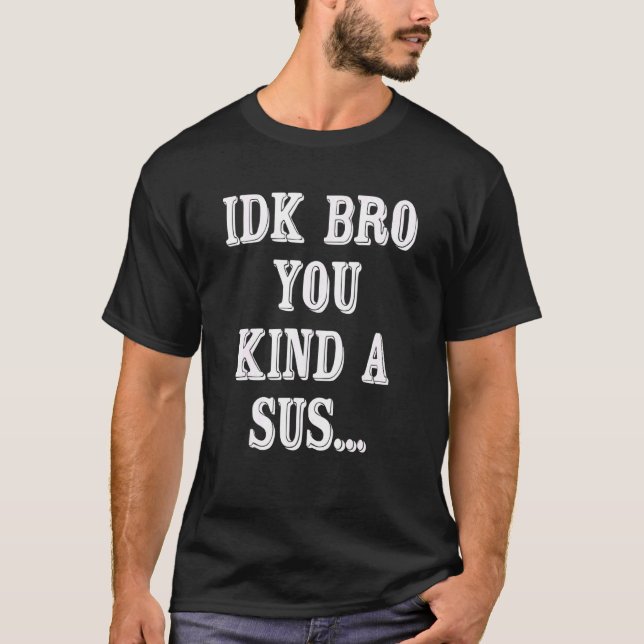 Spelmemorandum Impostor Coffee IDK Bro You Kinda S T Shirt (Framsida)