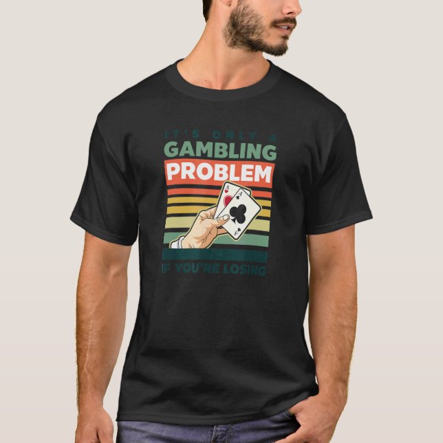 Spelproblem endast om du förlorar spelare t shirt (Framsida)
