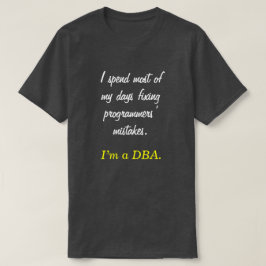 "Spenderar jag mest av min dagar som fixar… Tee Shirt