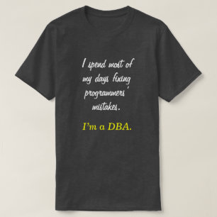 "Spenderar jag mest av min dagar som fixar… Tee Shirt