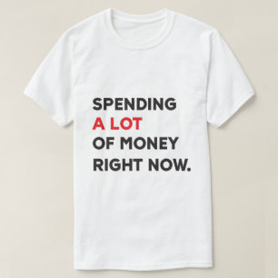 Spenderar Mycket Pengar T Shirt