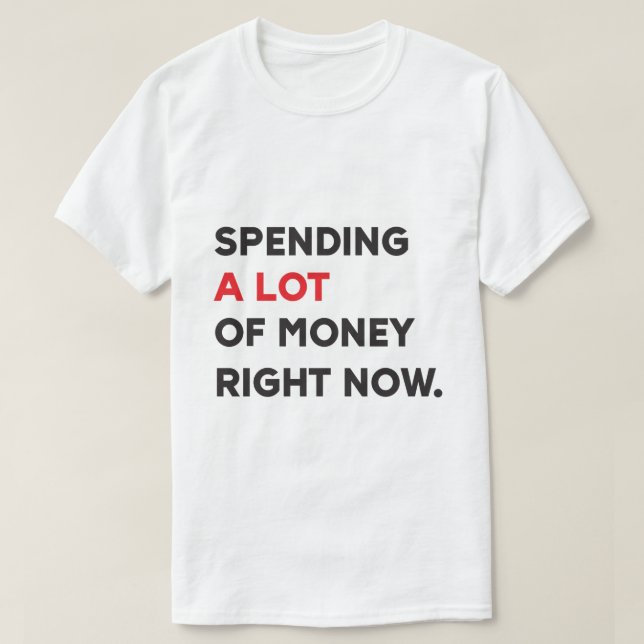 Spenderar Mycket Pengar T Shirt (Design framsida)