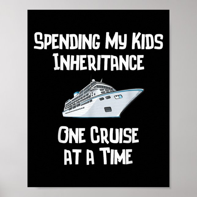 Spending My Kids Inheritance One Cruise At A Time  Poster (Framsidan)