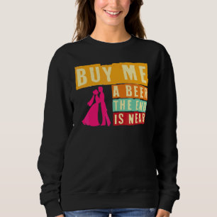 Speningsfest Köp En Öl Åt Mig Slutet Är Nära Borta T Shirt