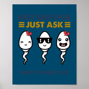 Sperm Best Dad Ever Just Ask Happy Father's Day  Poster