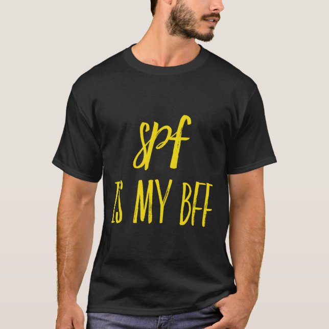 Spf Is My Bff Dermatology Dermatologist Sunscreen  T Shirt (Framsida)