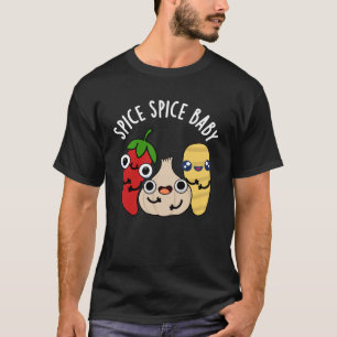 Spice Spice Baby Funny Food Pun Mörk BG T Shirt