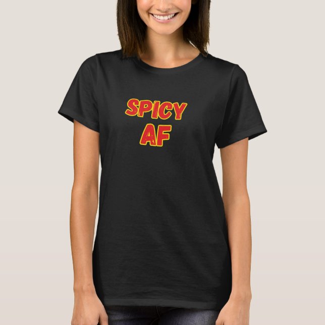 Spicy AF T Shirt (Framsida)