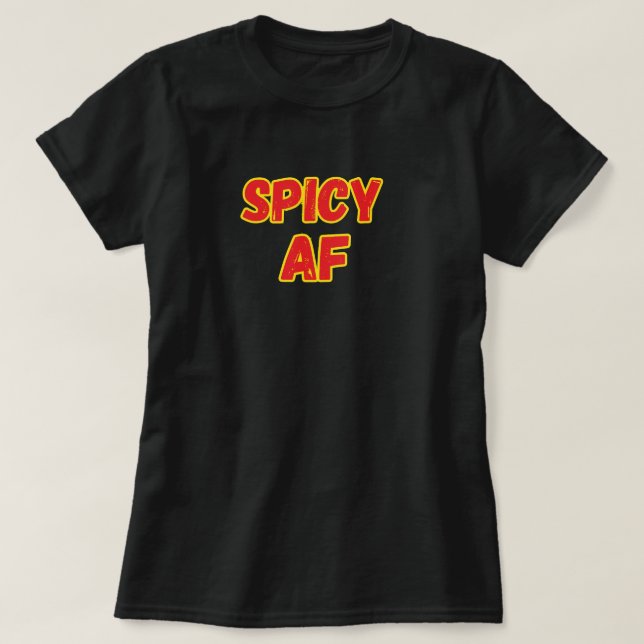 Spicy AF T Shirt (Design framsida)