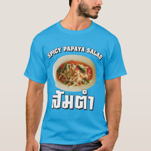 Spicy Papaya Salad [som Tam] ... Thai Lao Food T Shirt