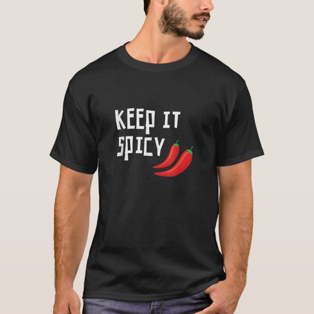 Spicy Pepper Chili Spicy Food Behålla it Spicy T S T Shirt (Framsida)