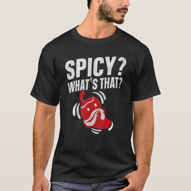 Spicy What's that for a Spicy chili pepper fan T Shirt (Framsida)