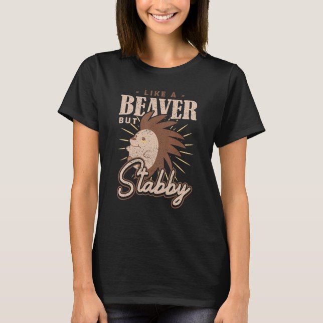 Spiky Rodent Like a Beaver but Stabby Porcupine T Shirt (Framsida)