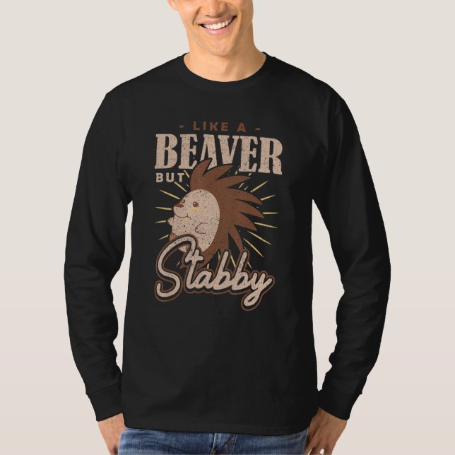 Spiky Rodent Like a Beaver but Stabby Porcupine T Shirt (Framsida)